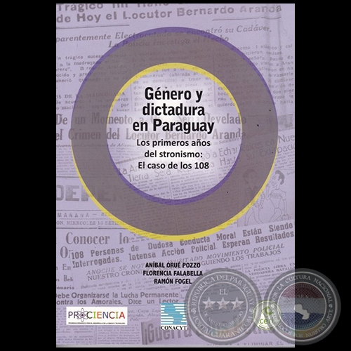 GNERO Y DICTADURA EN PARAGUAY: Los primeros aos del stronismo: El caso de los 108 - Autor: ANBAL ORU POZZO - Ao 2016